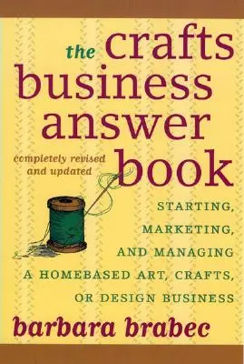Il libro delle risposte alle imprese artigiane: Avviare, gestire e commercializzare un'attività di artigianato, arte o design a domicilio - The Crafts Business Answer Book: Starting, Managing, and Marketing a Homebased Arts, Crafts, or Design Business