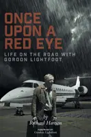 Once Upon a Red Eye: La vita in viaggio con Gordon Lightfoot - Once Upon a Red Eye: Life on the Road with Gordon Lightfoot