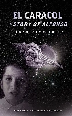 El Caracol: La storia di Alfonso - Bambino del campo di lavoro - El Caracol: The Story of Alfonso - Labor Camp Child