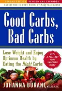 Carboidrati buoni, carboidrati cattivi: Perdere peso e godere di una salute ottimale mangiando i carboidrati giusti - Good Carbs, Bad Carbs: Lose Weight and Enjoy Optimum Health by Eating the Right Carbs