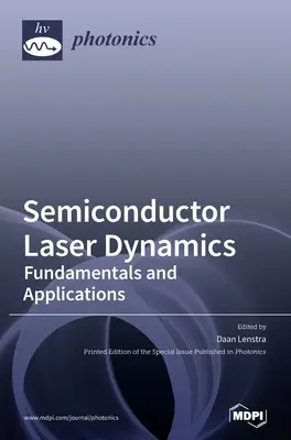 Dinamica dei laser a semiconduttore: Fondamenti e applicazioni - Semiconductor Laser Dynamics: Fundamentals and Applications