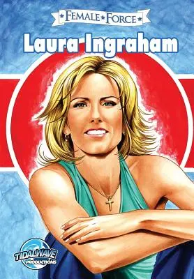 Forza femminile: Laura Ingraham - Female Force: Laura Ingraham