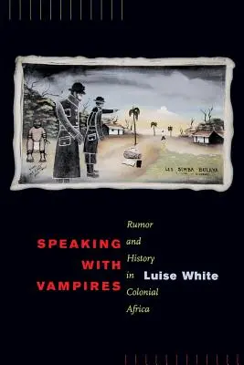 Parlare con i vampiri, 37: voci e storia nell'Africa coloniale - Speaking with Vampires, 37: Rumor and History in Colonial Africa