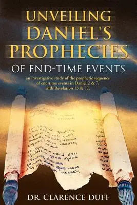 Svelare le profezie di Daniele sugli eventi del tempo della fine: uno studio investigativo della sequenza profetica degli eventi del tempo della fine in Daniele 2 e 7, con Apocalisse - Unveiling Daniel's Prophecies of End-Time Events: an investigative study of the prophetic sequence of end time events in Daniel 2 & 7, with Revelation