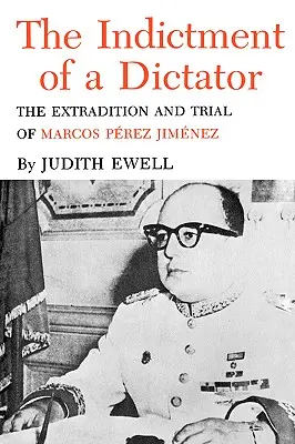 L'imputazione di un dittatore: L'estradizione e il processo di Marcos Perez Jimenez - The Indictment of a Dictator: The Extradition and Trial of Marcos Perez Jimenez