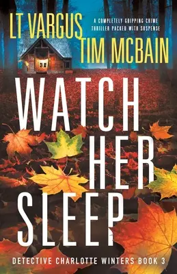 Guardala dormire: Un thriller poliziesco assolutamente avvincente e ricco di suspense - Watch Her Sleep: A completely gripping crime thriller packed with suspense
