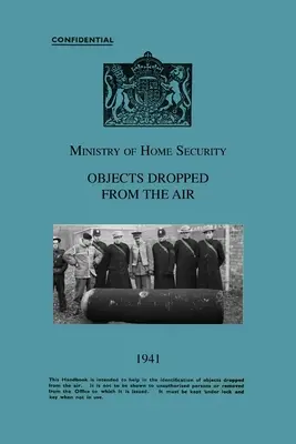 Ministero della Sicurezza Interna OGGETTI CADUTI DALL'ARIA 1941 - Ministry Of Home Security OBJECTS DROPPED FROM THE AIR 1941