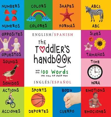 Il manuale del bambino: Bilingue (inglese / spagnolo) (Ingl / Espaol) Numeri, colori, forme, dimensioni, animali ABC, opposti e suoni, w - The Toddler's Handbook: Bilingual (English / Spanish) (Ingls / Espaol) Numbers, Colors, Shapes, Sizes, ABC Animals, Opposites, and Sounds, w