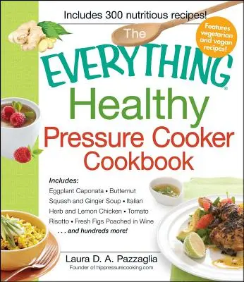 Il libro di cucina a pressione tutto sano - The Everything Healthy Pressure Cooker Cookbook