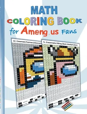 Libro da colorare di matematica per i fan di Am@ng.us: disegno, tabelle di moltiplicazione, nozioni di base, addizione, sottrazione, divisione, app, computer, pc, gioco, apple, videoga - Math Coloring Book for Am@ng.us Fans: drawing, multiplication tables, basics, addition, subtraction, division, App, computer, pc, game, apple, videoga