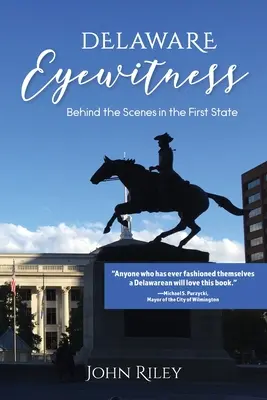 Testimone oculare del Delaware: Dietro le quinte del primo Stato - Delaware Eyewitness: Behind the Scenes in the First State