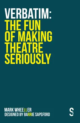 Verbatim - Il divertimento di fare teatro sul serio - Verbatim - The Fun of Making Theatre Seriously