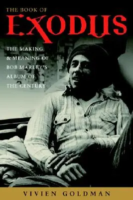Il libro dell'Esodo: La realizzazione e il significato dell'album del secolo di Bob Marley e dei Wailers - The Book of Exodus: The Making and Meaning of Bob Marley and the Wailers' Album of the Century
