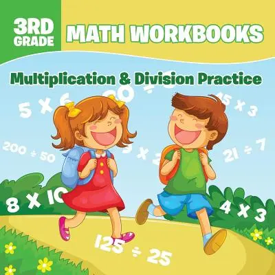Libri di lavoro di matematica per la terza elementare: Esercizi di moltiplicazione e divisione - 3rd Grade Math Workbooks: Multiplication & Division Practice