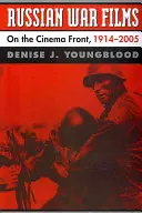Film di guerra russi: Sul fronte del cinema, 1914-2005 - Russian War Films: On the Cinema Front, 1914-2005