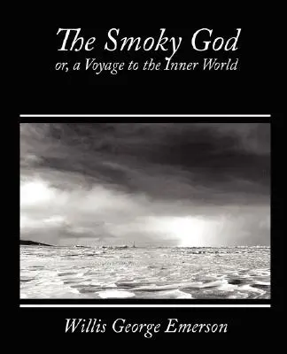 Il Dio fumoso, o un viaggio nel mondo interiore - The Smoky God, Or, a Voyage to the Inner World