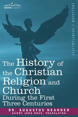 Storia della religione e della chiesa cristiana nei primi tre secoli - The History of the Christian Religion and Church During the First Three Centuries