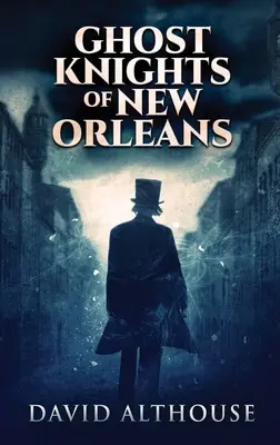 Cavalieri fantasma di New Orleans: Edizione con copertina rigida a stampa grande - Ghost Knights Of New Orleans: Large Print Hardcover Edition