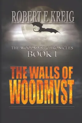 Le mura di Woodmyst: Le cronache di Woodmyst, libro I - The Walls of Woodmyst: The Woodmyst Chronicles Book I