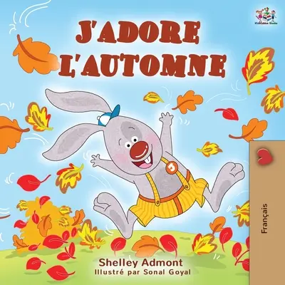 J'adore l'automne: Amo l'autunno - Libro per bambini in lingua francese - J'adore l'automne: I Love Autumn - French language children's book