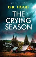 La stagione del pianto: Un thriller poliziesco al limite del possibile - The Crying Season: An Edge-Of-Your-Seat Crime Thriller