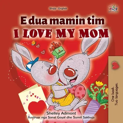 Amo la mia mamma (Libro bilingue inglese albanese per bambini) - I Love My Mom (Albanian English Bilingual Children's Book)