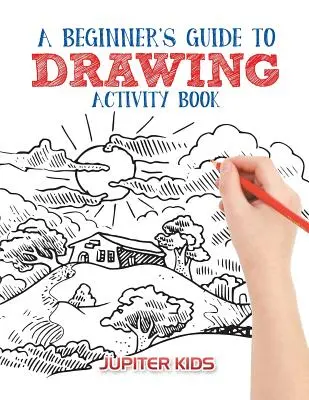 Guida al disegno per principianti Libro di attività - A Beginner's Guide to Drawing Activity Book