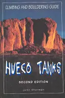 Guida all'arrampicata e al bouldering di Hueco Tanks, seconda edizione - Hueco Tanks Climbing and Bouldering Guide, Second Edition