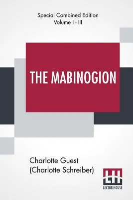 Il Mabinogion (completo): Tradotto dal Libro Rosso di Hergest di Lady Charlotte Guest, a cura di Owen M. Edwards - The Mabinogion (Complete): Translated From The Red Book Of Hergest By Lady Charlotte Guest, Edited By Owen M. Edwards