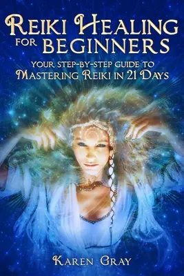 Guarigione Reiki per principianti: La tua guida passo passo per padroneggiare il Reiki in 21 giorni - Reiki Healing for Beginners: Your Step-by-Step Guide to Mastering Reiki in 21 Days