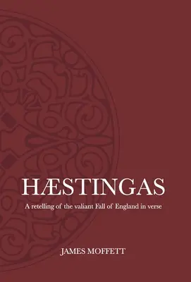 Hstingas: Una narrazione in versi della valorosa caduta dell'Inghilterra - Hstingas: A retelling of the valiant fall of England in verse