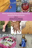 Donne che interrompono, sconvolgono e rivoluzionano le politiche e le pratiche educative - Women Interrupting, Disrupting, and Revolutionizing Educational Policy and Practice