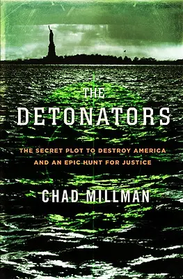 Detonatori: Il complotto segreto per distruggere l'America e un'epica caccia alla giustizia - Detonators: The Secret Plot to Destroy America and an Epic Hunt for Justice