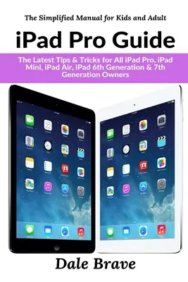 Guida all'iPad Pro: Gli ultimi suggerimenti e trucchi per tutti i possessori di iPad Pro, iPad Mini, iPad Air, iPad di 6a e 7a generazione - iPad Pro Guide: The Latest Tips & Tricks for All iPad Pro, iPad Mini, iPad Air, iPad 6th Generation & 7th Generation Owners