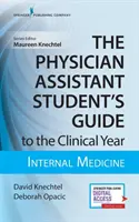 Guida dello studente assistente medico all'anno clinico: Medicina interna: Con accesso online gratuito! - The Physician Assistant Student's Guide to the Clinical Year: Internal Medicine: With Free Online Access!