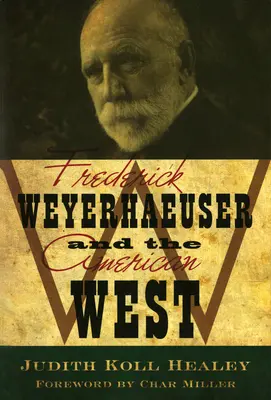Frederick Weyerhaeuser e l'Ovest americano - Frederick Weyerhaeuser and the American West