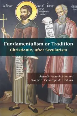 Fondamentalismo o tradizione: Il cristianesimo dopo il secolarismo - Fundamentalism or Tradition: Christianity After Secularism
