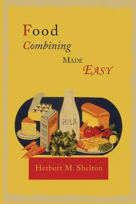 Combinazione di alimenti resa facile - Food Combining Made Easy