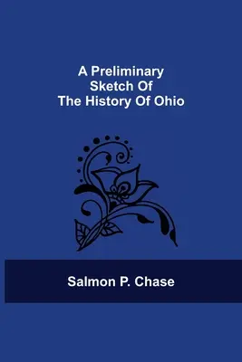 Uno schizzo preliminare della storia dell'Ohio - A Preliminary Sketch Of The History Of Ohio