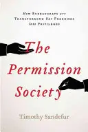 La società dei permessi: come la classe dirigente trasforma le nostre libertà in privilegi e cosa possiamo fare al riguardo - The Permission Society: How the Ruling Class Turns Our Freedoms Into Privileges and What We Can Do about It