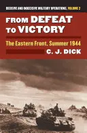 Dalla sconfitta alla vittoria: Il fronte orientale, estate 1944 - Operazioni militari decisive e indecisive, Volume 2 - From Defeat to Victory: The Eastern Front, Summer 1944?decisive and Indecisive Military Operations, Volume 2