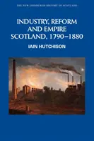 Industria, riforma e impero: Scozia, 1790-1880 - Industry, Reform and Empire: Scotland, 1790-1880