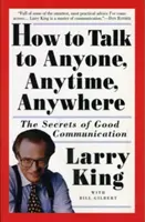 Come parlare con chiunque, sempre e ovunque: I segreti di una buona comunicazione - How to Talk to Anyone, Anytime, Anywhere: The Secrets of Good Communication