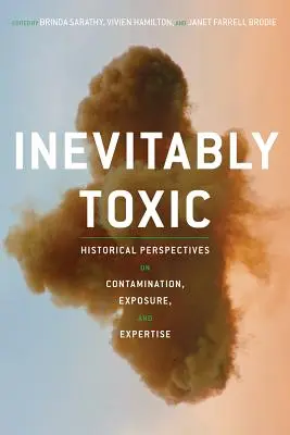Inevitabilmente tossico: prospettive storiche su contaminazione, esposizione e competenza - Inevitably Toxic: Historical Perspectives on Contamination, Exposure, and Expertise
