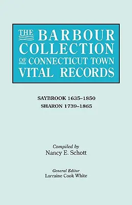 La collezione Barbour dei registri vitali delle città del Connecticut. Volume 38: Saybrook 1635-1850, Sharon 1739-1865 - The Barbour Collection of Connecticut Town Vital Records. Volume 38: Saybrook 1635-1850, Sharon 1739-1865