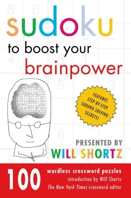 Sudoku per aumentare la vostra potenza cerebrale presentato da Will Shortz: 100 cruciverba senza parole - Sudoku to Boost Your Brainpower Presented by Will Shortz: 100 Wordless Crossword Puzzles