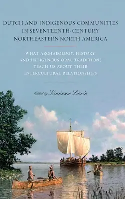 Comunità olandesi e indigene nel Nord America nord-orientale del XVII secolo - Dutch and Indigenous Communities in Seventeenth-Century Northeastern North America