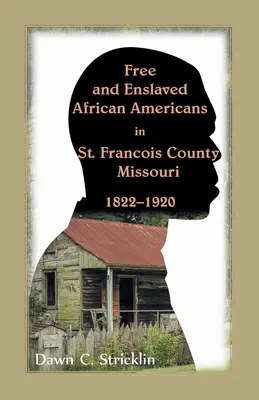 Afroamericani liberi e schiavi nella contea di St. Francois, Missouri, 1822-1920 - Free and Enslaved African Americans in St. Francois County, Missouri, 1822-1920
