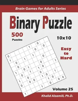 Puzzle binari: 500 puzzle da facili a difficili (10x10): : Mantenere il cervello giovane - Binary Puzzle: 500 Easy to Hard (10x10): : Keep Your Brain Young