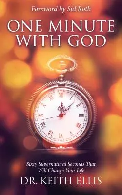 Un minuto con Dio: Sessanta secondi soprannaturali che cambieranno la vostra vita - One Minute with God: Sixty Supernatural Seconds That Will Change Your Life